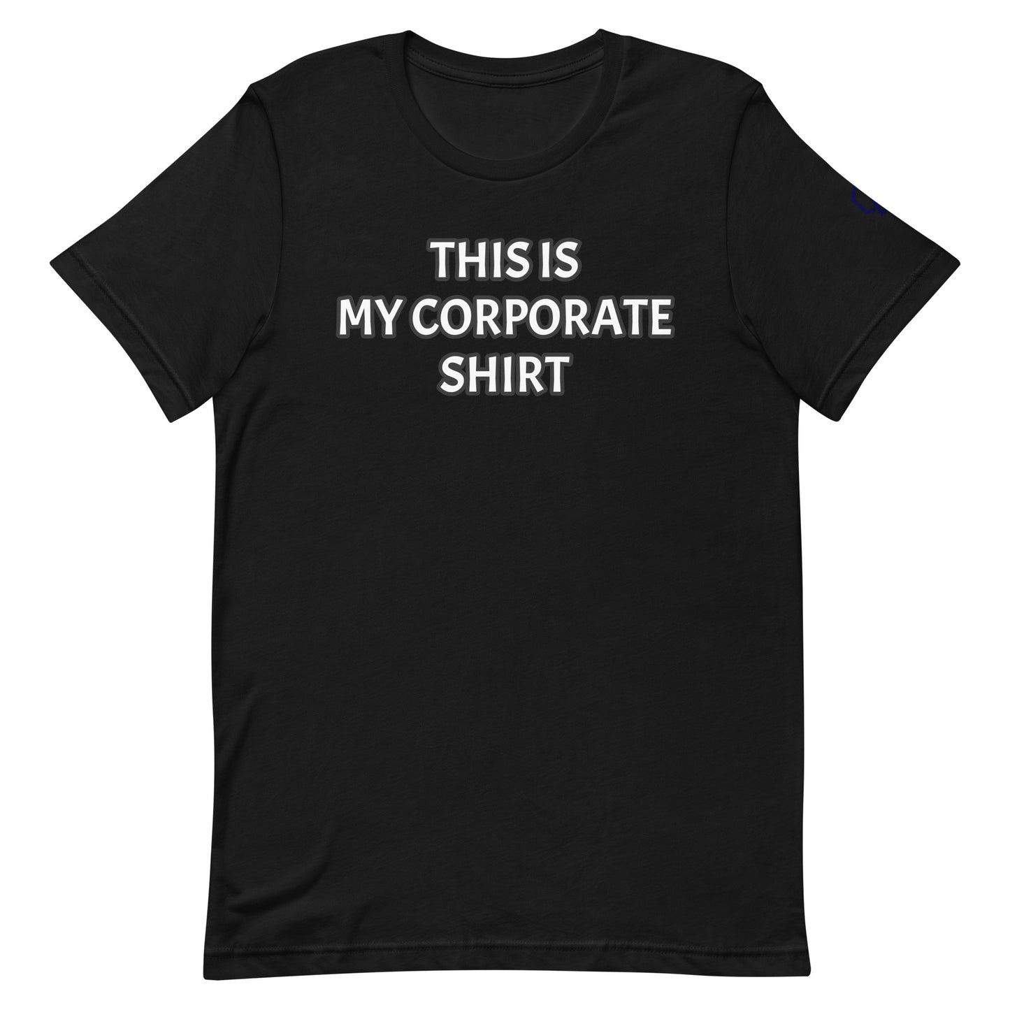 This is My Corporate Shirt T-Shirt (Unisex)