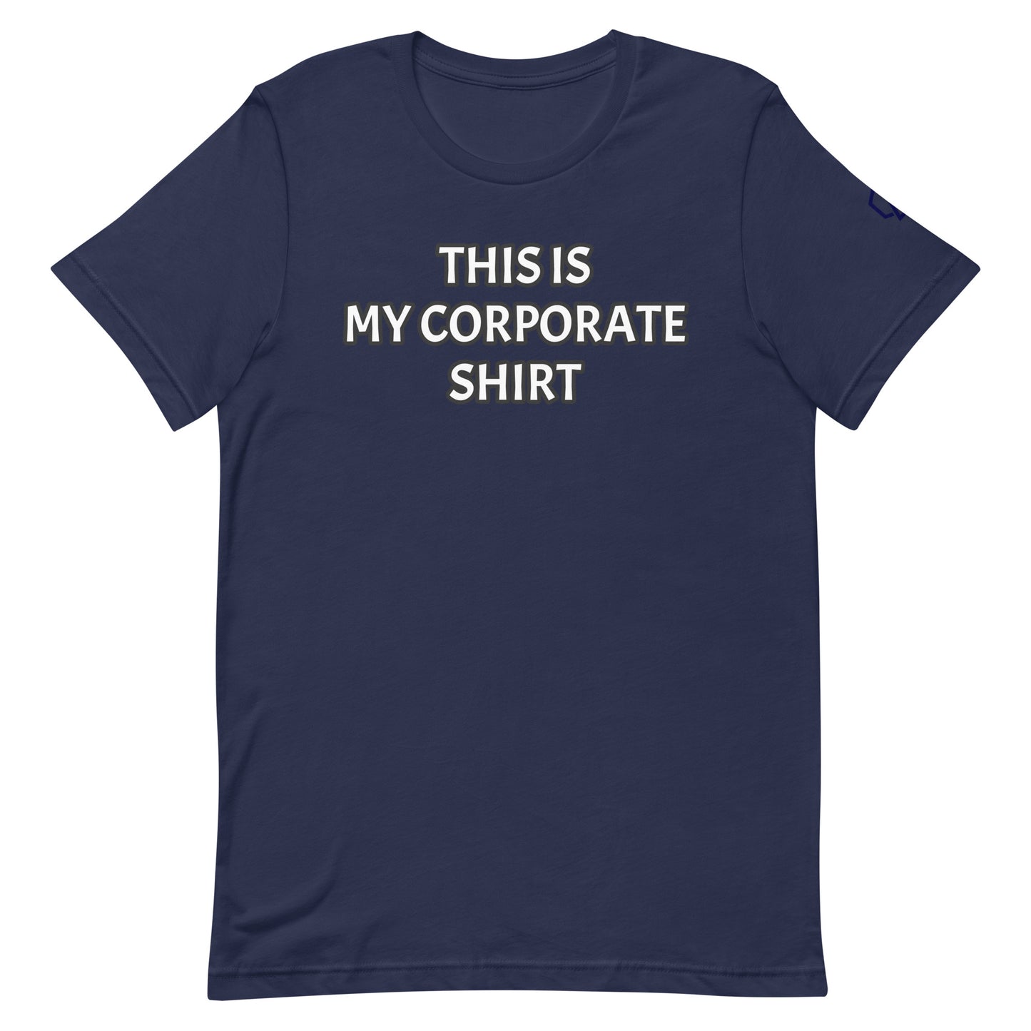 This is My Corporate Shirt T-Shirt (Unisex)